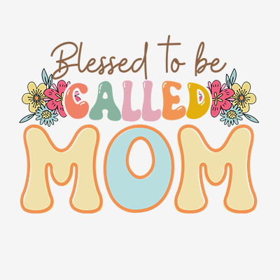 Blessed to be Called Mom